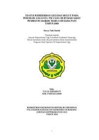 STATUS KEBERSIHAN GIGI DAN MULUT PADA
PEROKOK ANGGOTA TNI YANG DI RUMAH SAKIT
PEMBANTU 04.08.06/ MARGA HUSADA PATI
TAHUN 2018