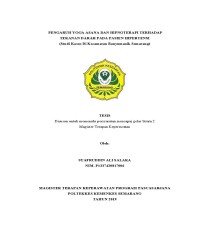 PENGARUH YOGA ASANA DAN HIPNOTERAPI TERHADAP TEKANAN DARAH PADA PASIEN HIPERTENSI
(Studi Kasus Di Kecamatan Banyumanik Semarang)