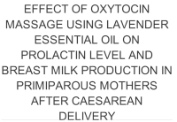 EFFECT OF OXYTOCIN MASSAGE USING LAVENDER ESSENTIAL OIL ON PROLACTIN LEVEL AND BREAST MILK PRODUCTION IN PRIMIPAROUS MOTHERS AFTER CAESAREAN DELIVERY