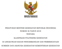 PERATURAN MENTERI KESEHATAN REPUBLIK INDONESIA
NOMOR 36 TAHUN 2018
 TENTANG
KLASIFIKASI POLITEKNIK KESEHATAN
DI LINGKUNGAN BADAN PENGEMBANGAN DAN PEMBERDAYAAN
SUMBER DAYA MANUSIA KESEHATAN KEMENTERIAN KESEHATAN